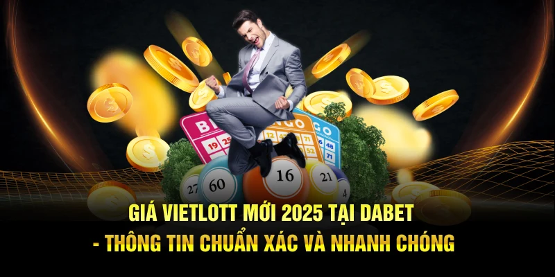 Giá Vietlott Hôm Nay - Cập Nhật Chi Tiết Từ Dabet 2025
